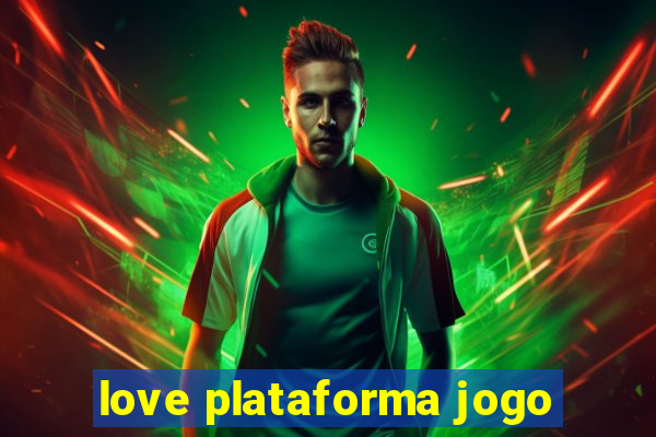 love plataforma jogo